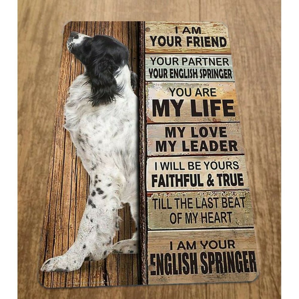 I am Your English‎ Springer Dog Friend 8x12 Metal Wall Animal Sign